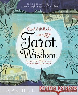 Rachel Pollack's Tarot Wisdom: Spiritual Teachings and Deeper Meanings Rachel Pollack 9780738713090
