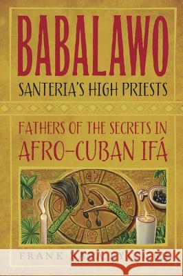 Babalawo: The Secrets of Afro-Cuban Ifa Baba Eyiogbe, Frank 9780738739618 Llewellyn Publications