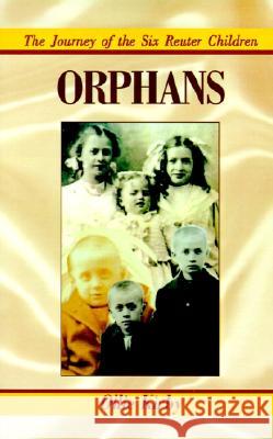 Orphans: The Journey of the Six Reuter Children Ollie Kirby 9780738811789