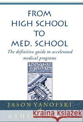 From High School to Med. School Jason Yanofski Ashish Raju Balamurali K. Ambati 9780738818603 Xlibris Corporation