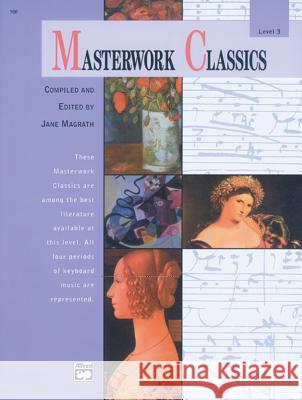 Masterwork Classics; Level 3 Jane Magrath 9780739009659 Alfred Publishing Company