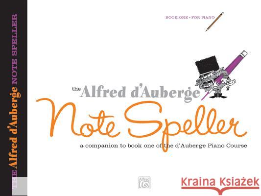 Alfred D'Auberge Piano Course Note Speller Alfred D'Auberge 9780739010617 Alfred Publishing Company