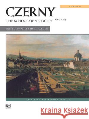 The School Of Velocity Complete Op.299 Carl Czerny, Willard A Palmer 9780739010648 Alfred Publishing Co Inc.,U.S.