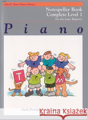 Alfred's Basic Piano Course Notespeller; Complete 1 (1a/1b) Gayle Kowalchyk E. Lancaster 9780739011966 Alfred Publishing Company