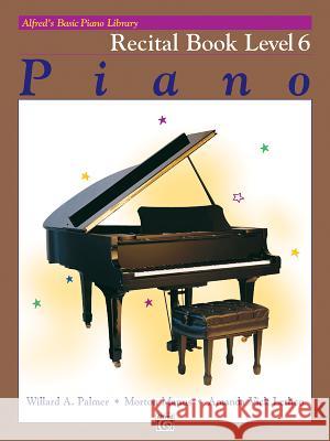 Alfred's Basic Piano Library Recital Book, Bk 6 Palmer, Willard A. 9780739012895