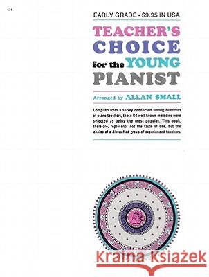 Teacher's Choice for the Young Pianist Allan Small 9780739014653 Alfred Publishing Company