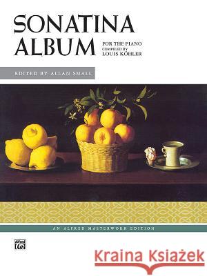 Sonatina Album (Allan Small) Louis Köhler, Allan Small 9780739016589 Alfred Publishing Co Inc.,U.S.
