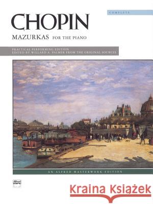 Mazurkas (Complete) Frédéric Chopin, Willard A Palmer 9780739019504 Alfred Publishing Co Inc.,U.S.