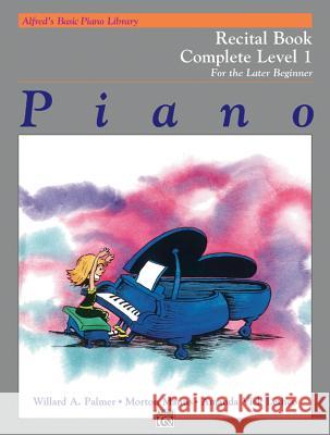 Alfred's Basic Piano Course Recital Book; Complete 1 (1a/1b) Willard Palmer Morton Manus Amanda Lethco 9780739020210