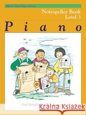 ALFREDS BASIC PIANO NOTESPELLER LVL 3 Gayle Kowalchyk E. Lancaster 9780739027707 Alfred Publishing Company