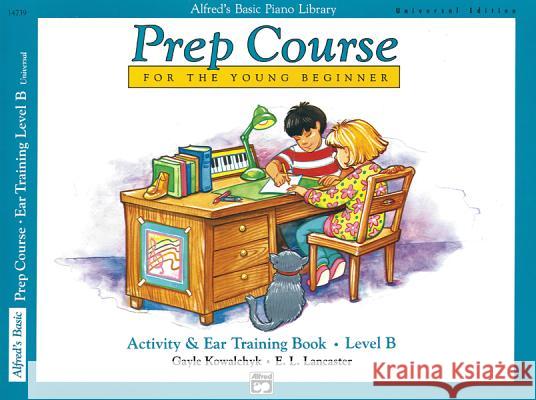 Alfred's Basic Piano Prep Course Activity & Ear Training; Universal Edition Gayle Kowalchyk E. Lancaster 9780739029664 Alfred Publishing Company
