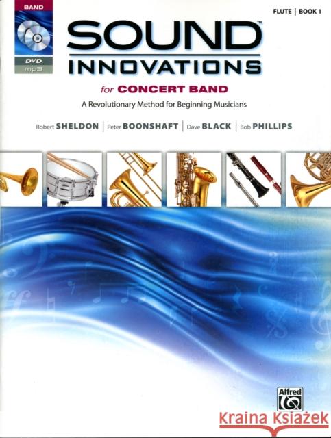 Sound Innovations for Concert Band, Bk 1: A Revolutionary Method for Beginning Musicians (Flute), Book & Online Media [With CD (Audio) and DVD] Robert Sheldon Peter Boonshaft Dave Black 9780739067222
