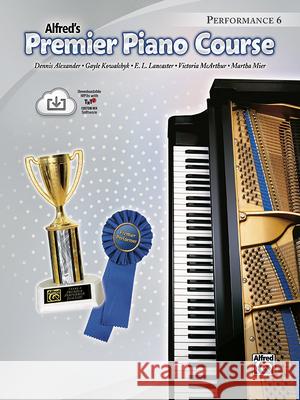 Premier Piano Course Performance, Bk 6: Book & Online Media Alexander, Dennis 9780739068922 Alfred Publishing Co., Inc.
