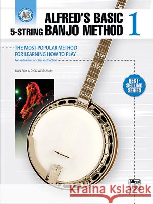 Alfred's Basic 5-String Banjo Method: The Most Popular Method for Learning How to Play Dan Fox Dick Weissman 9780739086155
