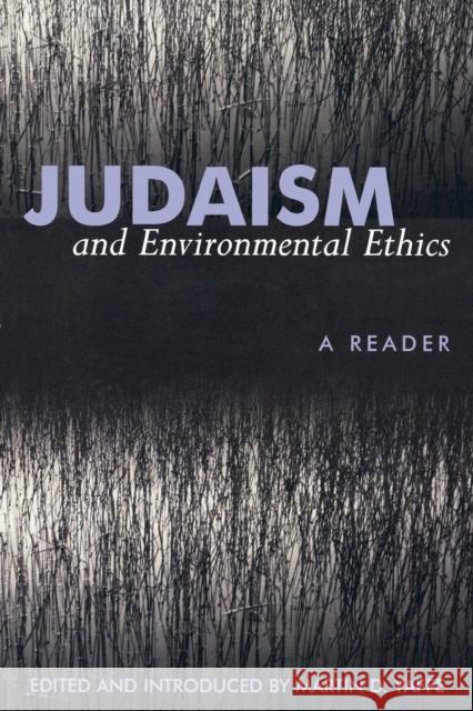 Judaism and Environmental Ethics: A Reader Yaffe, Martin D. 9780739101186 Lexington Books