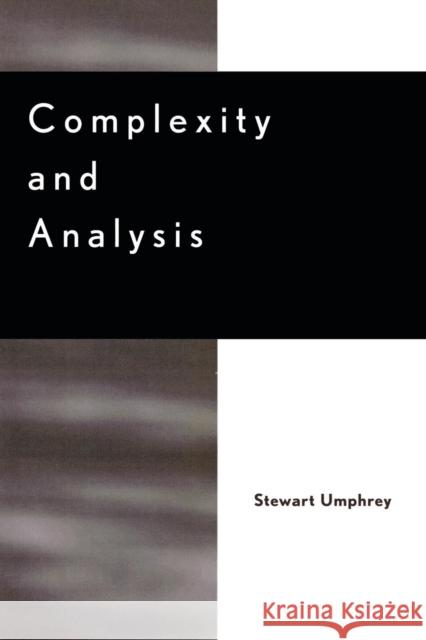 Complexity and Analysis Stewart Umphrey 9780739103067 Lexington Books