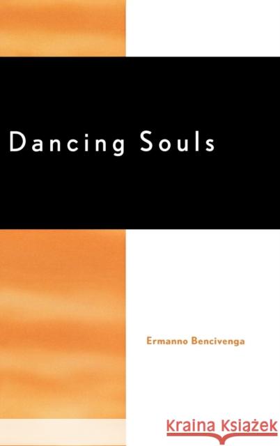 Dancing Souls Ermanno Bencivenga 9780739104965 Lexington Books