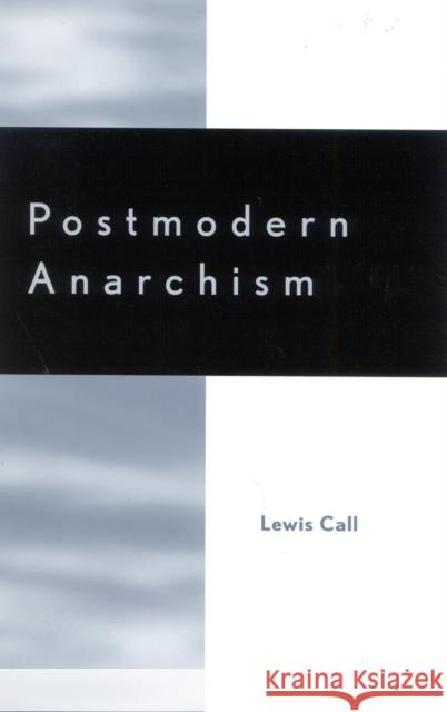 Postmodern Anarchism Lewis Call 9780739105221 Lexington Books