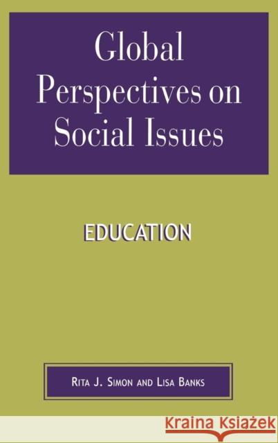 Global Perspectives on Social Issues: Education Rita James Simon 9780739106754 Lexington Books