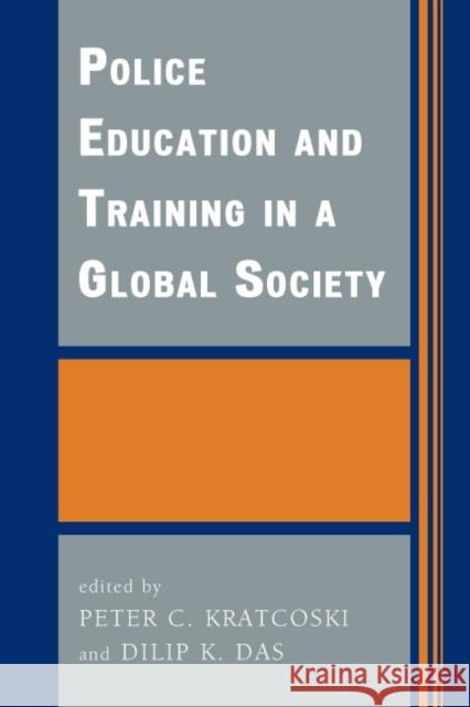 Police Education and Training in a Global Society Peter C. Kratcoski Dilip K. Das 9780739108130 Lexington Books