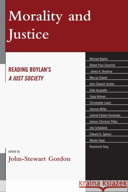 Morality and Justice: Reading Boylan's 'a Just Society' Gordon, John-Stewart 9780739122983