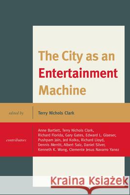 The City as an Entertainment Machine Terry Clark 9780739124222