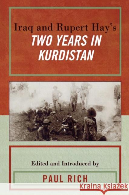 Iraq and Rupert Hay's Two Years in Kurdistan Rupert Hay Paul Rich 9780739125649 Lexington Books