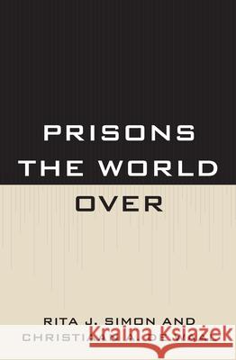 Prisons the World Over Rita J. Simon Christiaan A. d 9780739140253 Lexington Books