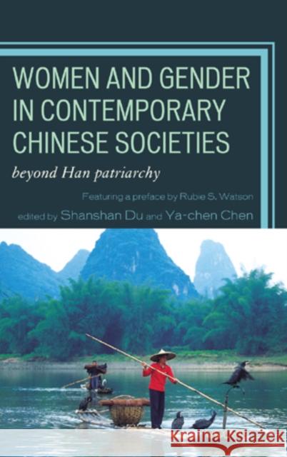 Women and Gender in Contemporary Chinese Societies: Beyond Han Patriarchy Du, Shanshan 9780739145807 Lexington Books
