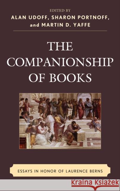 The Companionship of Books: Essays in Honor of Laurence Berns Udoff, Alan 9780739150467 Lexington Books