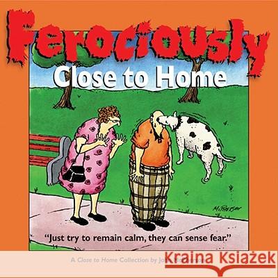 Ferociously Close to Home: A Close to Home Collection John McPherson 9780740738128 Andrews McMeel Publishing