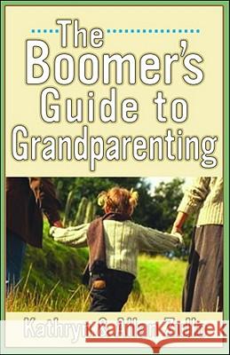 A Boomer's Guide to Grandparenting Allan Zullo Kathryn Zullo 9780740747496 Andrews McMeel Publishing
