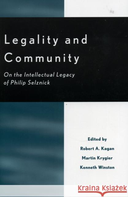 Legality and Community: On the Intellectual Legacy of Philip Selznick Kagan, Robert A. 9780742516250 Rowman & Littlefield Publishers, Inc.