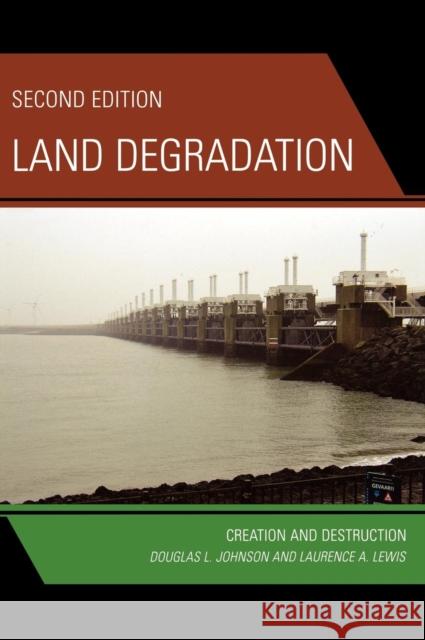 Land Degradation: Creation and Destruction Johnson, Douglas L. 9780742519473 Rowman & Littlefield Publishers