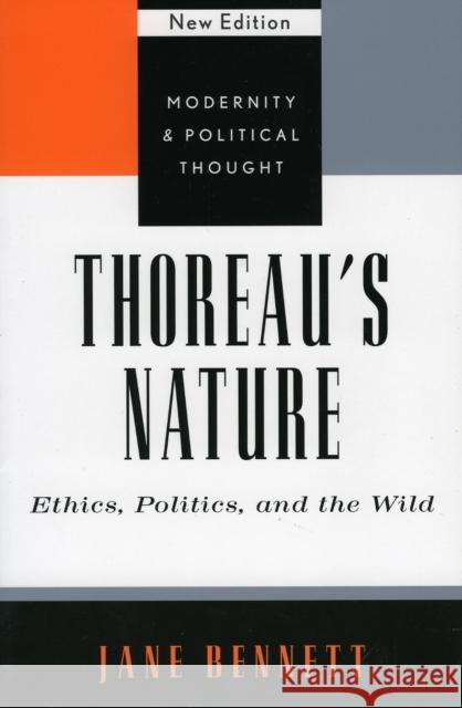 Thoreau's Nature: Ethics, Politics, and the Wild Jane Bennett 9780742521414