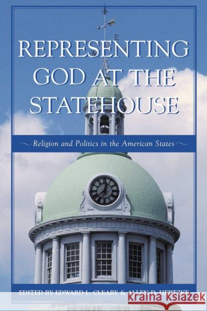 Representing God at the Statehouse: Religion and Politics in the American States Cleary, Edward L. 9780742534384 Rowman & Littlefield Publishers