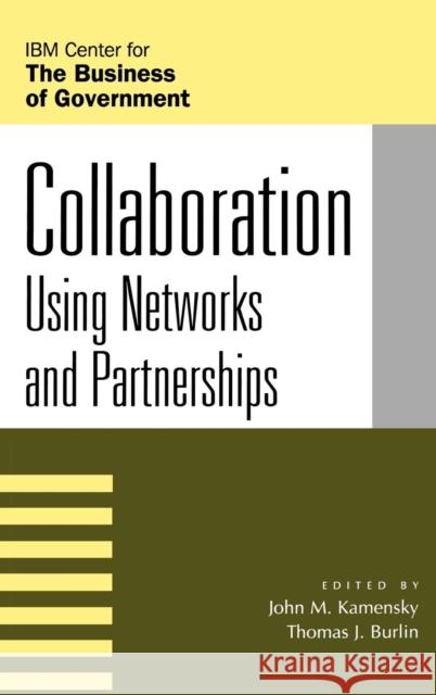 Collaboration: Using Networks and Partnerships Kamensky, John M. 9780742535138 Rowman & Littlefield Publishers