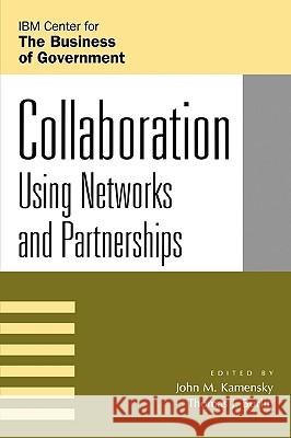 Collaboration: Using Networks and Partnerships Kamensky, John M. 9780742535145 Rowman & Littlefield Publishers