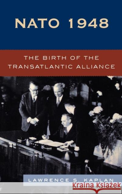 NATO 1948: The Birth of the Transatlantic Alliance Kaplan, Lawrence S. 9780742539167 Rowman & Littlefield Publishers