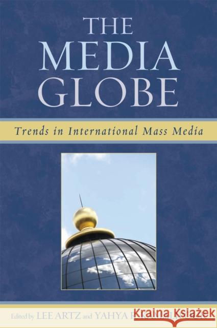 The Media Globe: Trends in International Mass Media Artz, Lee 9780742540941 Rowman & Littlefield Publishers