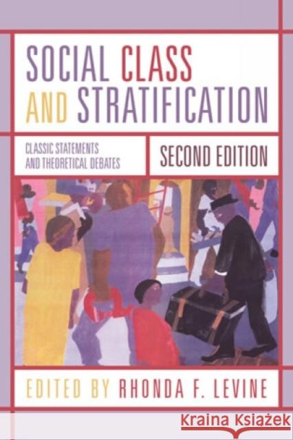 Social Class and Stratification: Classic Statements and Theoretical Debates Levine, Rhonda 9780742546318 Rowman & Littlefield Publishers