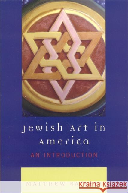 Jewish Art in America: An Introduction Baigell, Matthew 9780742546417