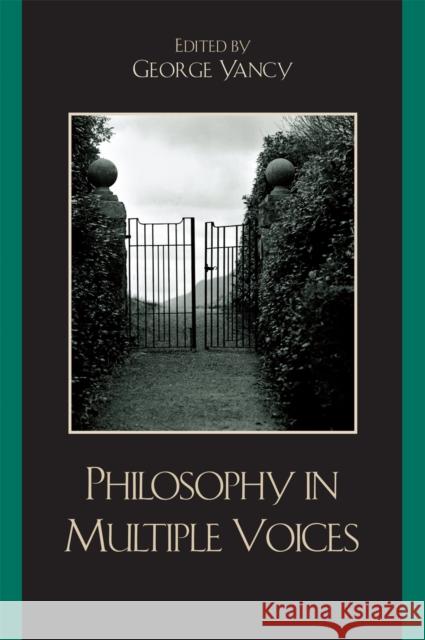 Philosophy in Multiple Voices George Yancy 9780742549548 Rowman & Littlefield Publishers