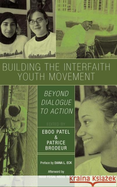 Building the Interfaith Youth Movement: Beyond Dialogue to Action Patel, Eboo 9780742550667 Rowman & Littlefield Publishers