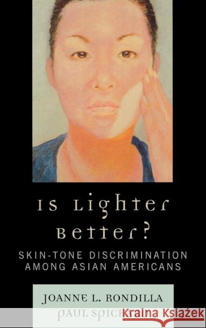 Is Lighter Better?: Skin-Tone Discrimination among Asian Americans Rondilla, Joanne L. 9780742554931 Rowman & Littlefield Publishers