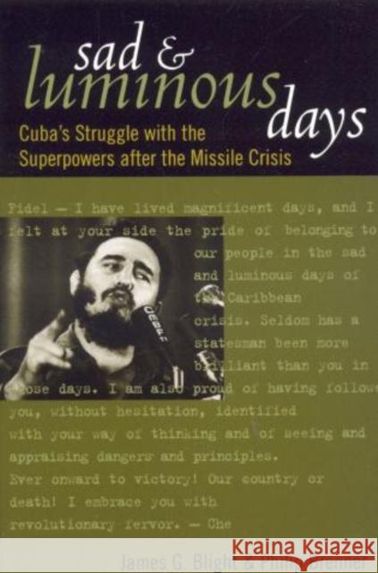 Sad and Luminous Days: Cuba's Struggle with the Superpowers After the Missile Crisis Blight, James G. 9780742554993 Rowman & Littlefield Publishers