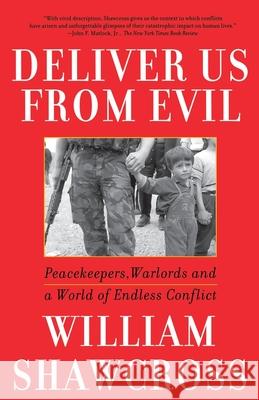 Deliver Us from Evil: Peacekeepers, Warlords and a World of Endless Conflict Shawcross, William 9780743200288 Simon & Schuster