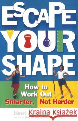 Escape Your Shape: How to Work Out Smarter, Not Harder Jackowski, Edward 9780743211444 Fireside Books