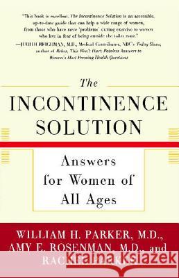 Incontinence Solution, the: Answers for Women of All Ages ROSENMAN PARKER 9780743215879 Simon & Schuster