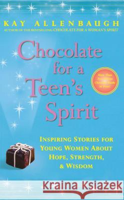 Chocolate for a Teen's Spirit Kay Allenbaugh 9780743222891 Simon & Schuster
